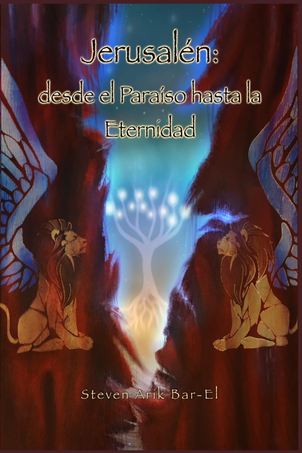 Jerusaln: desde el Paraso hasta la Eternidad (Spanish Edition)