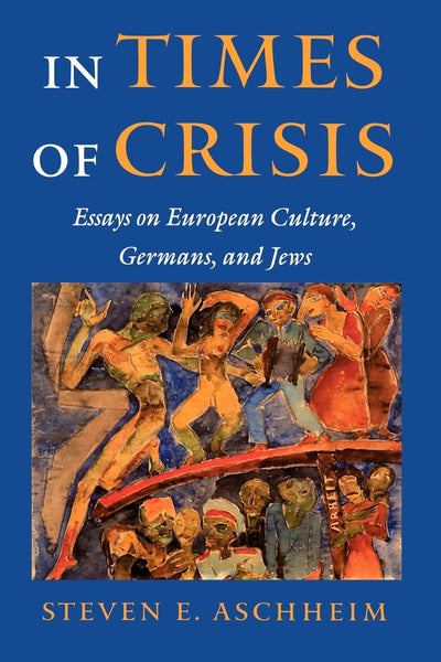 In Times of Crisis: Essays on European Culture, Germans, and