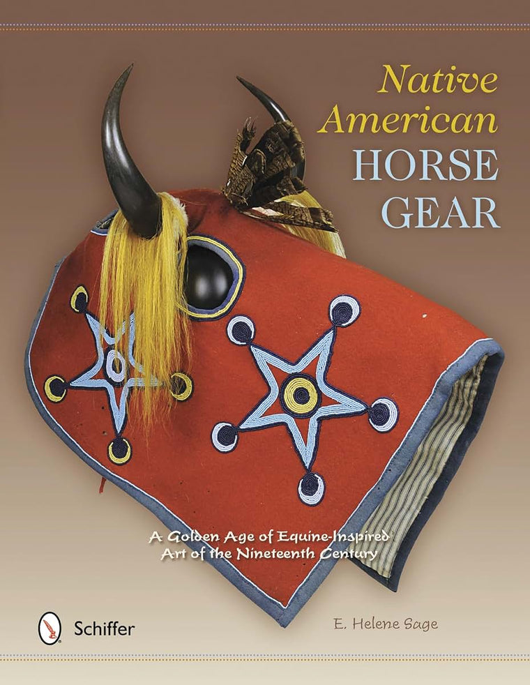 Native American Horse Gear: A Golden Age of Equine-Inspired Art of the Nineteenth Century