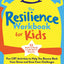The Resilience Workbook for Kids: Fun CBT Activities to Help You Bounce Back from Stress and Grow from Challenges