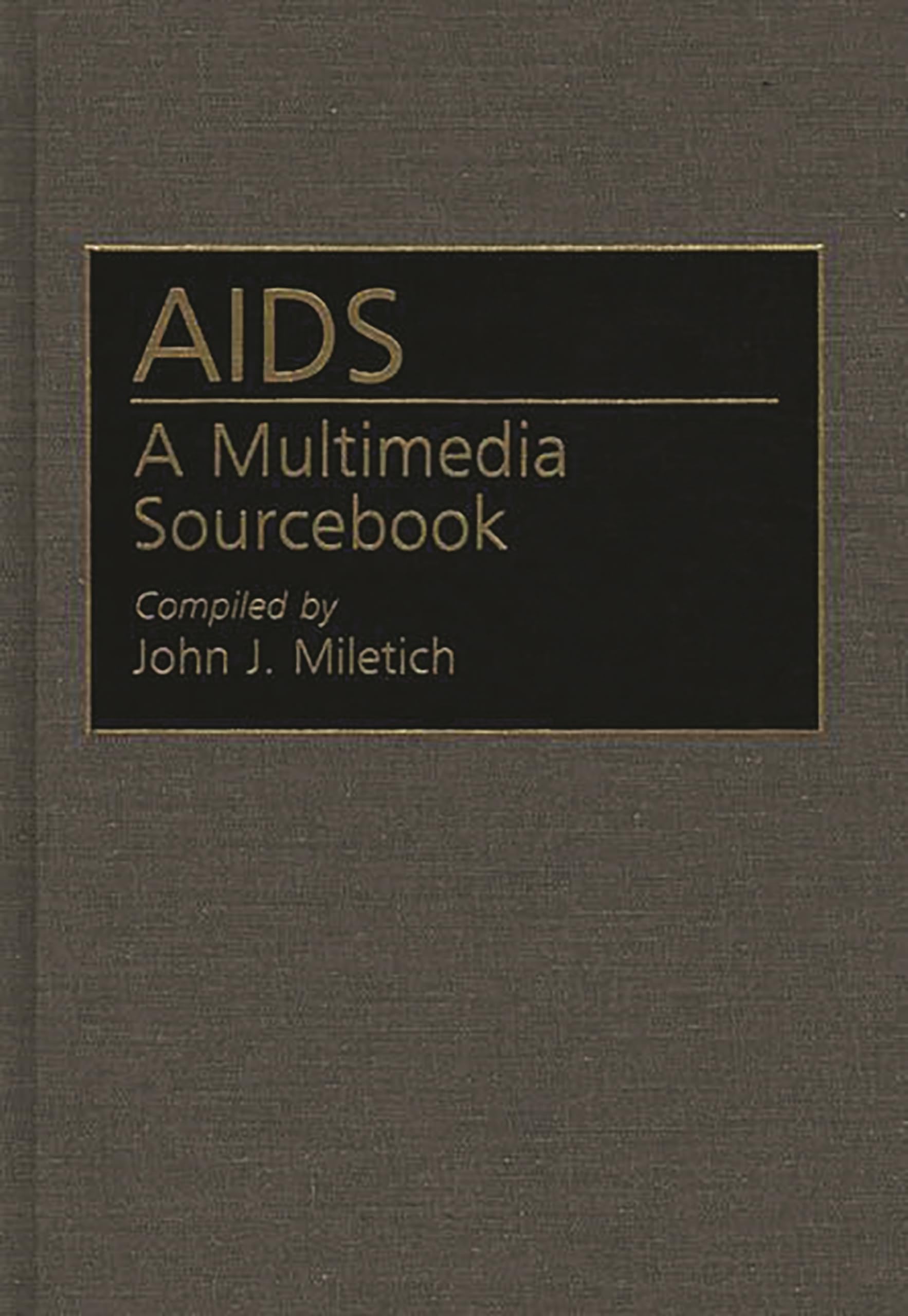 AIDS: A Multimedia Sourcebook (Bibliographies and Indexes in Medical Studies)