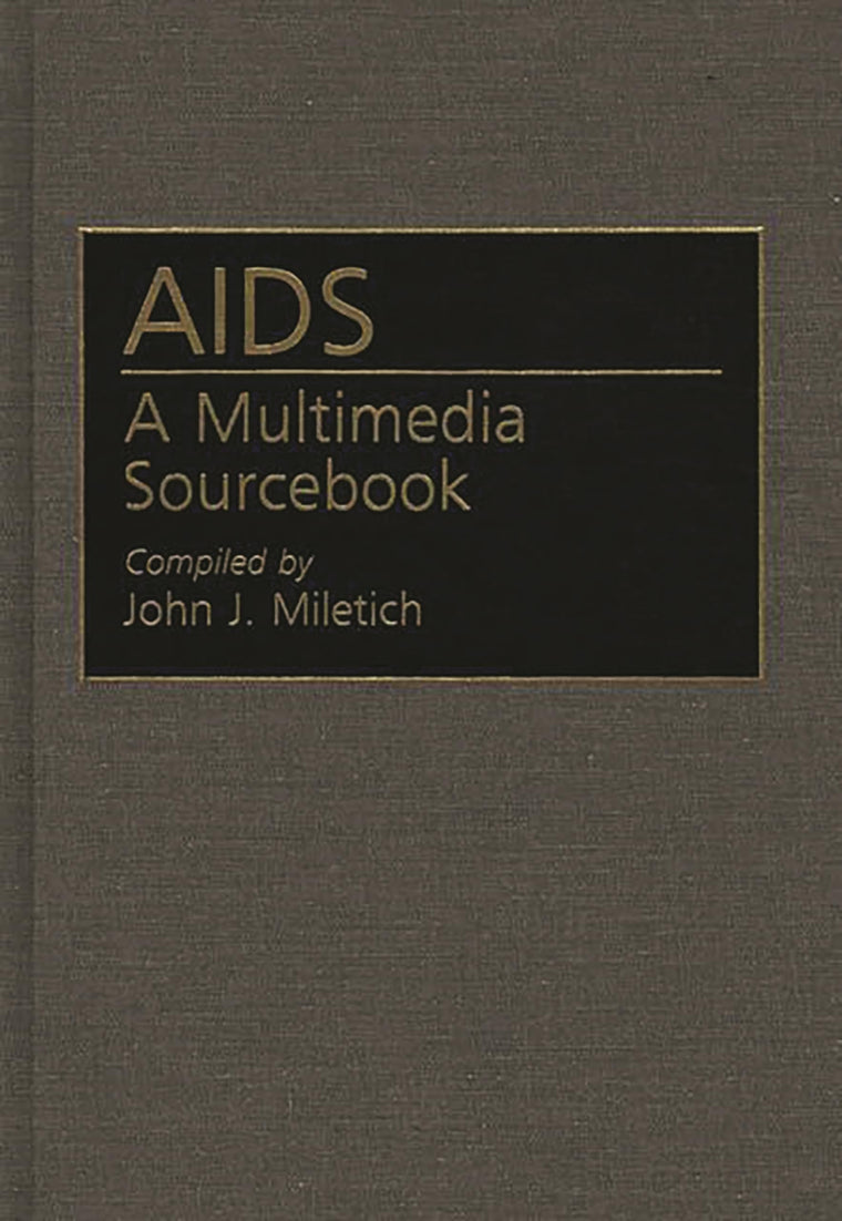 AIDS: A Multimedia Sourcebook (Bibliographies and Indexes in Medical Studies)