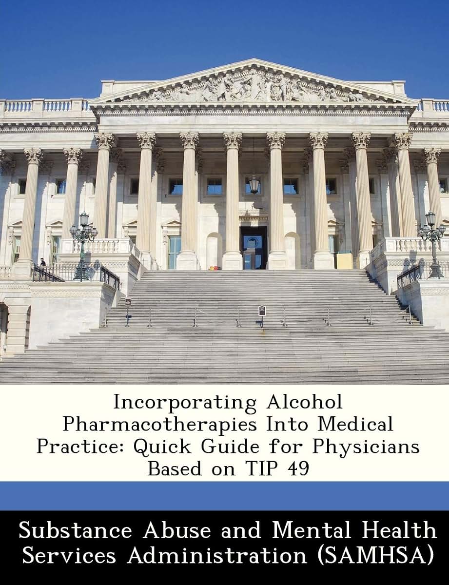 Incorporating Alcohol Pharmacotherapies Into Medical Practice: Quick Guide for Physicians Based on Tip 49