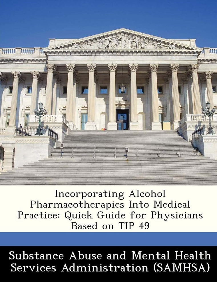 Incorporating Alcohol Pharmacotherapies Into Medical Practice: Quick Guide for Physicians Based on Tip 49