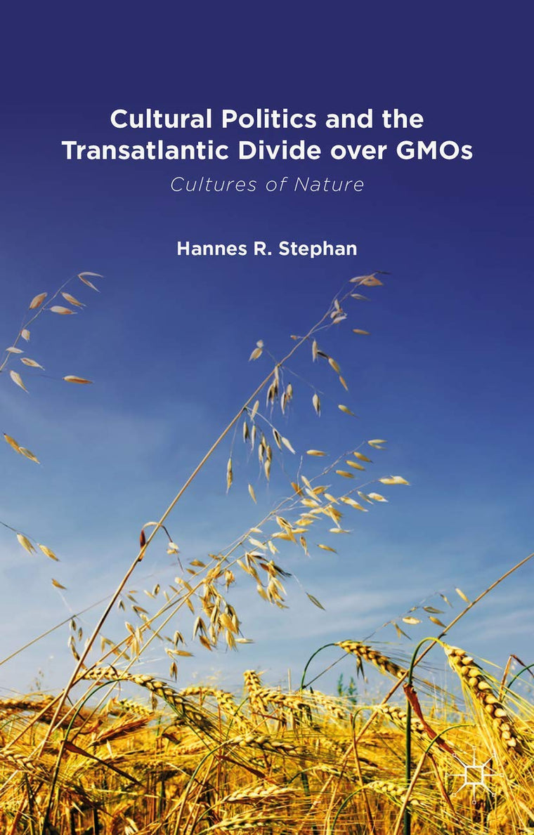 Cultural Politics and the Transatlantic Divide over GMOs