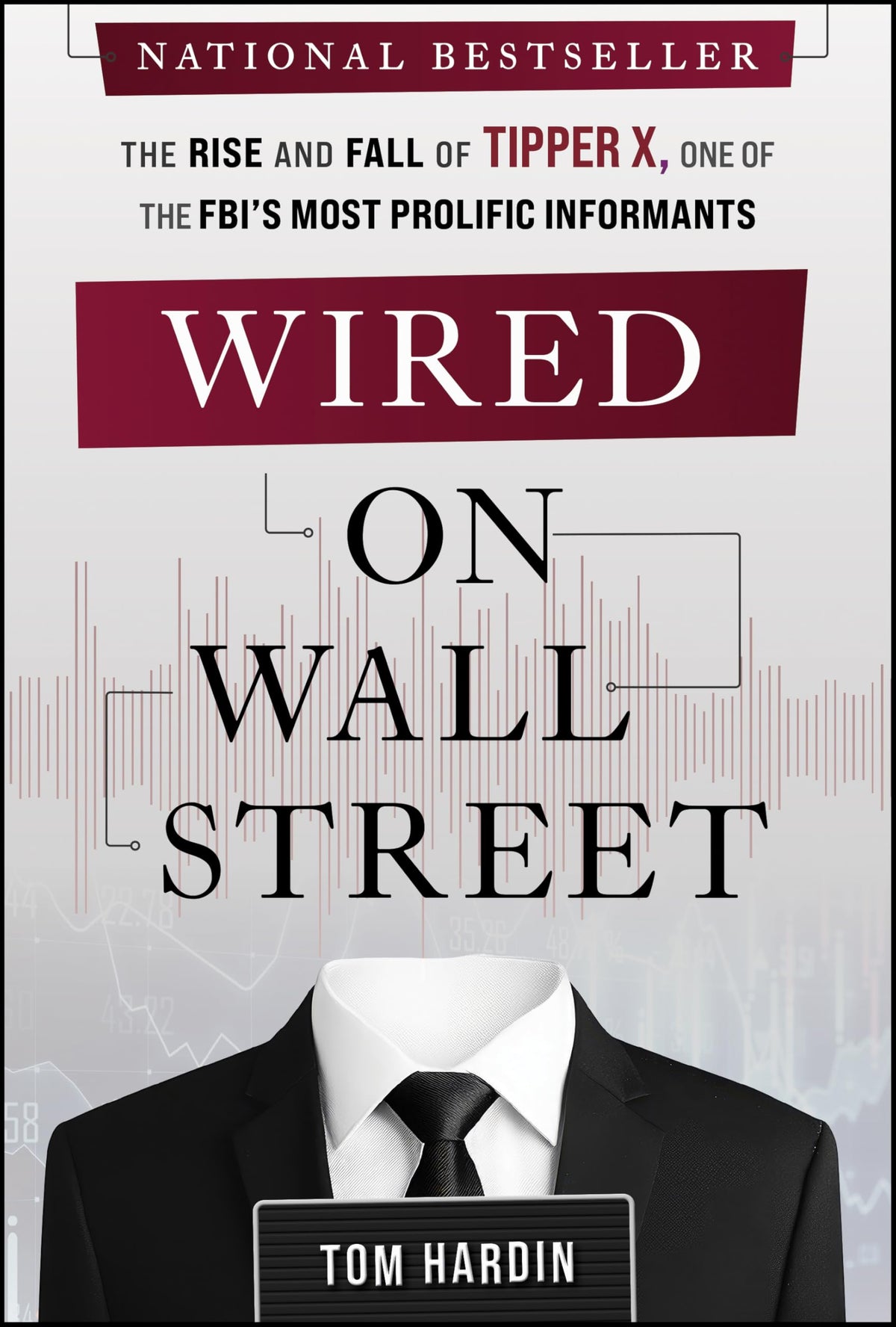 Wired on Wall Street: The Rise and Fall of Tipper X, One of the FBI's Most Prolific Informants