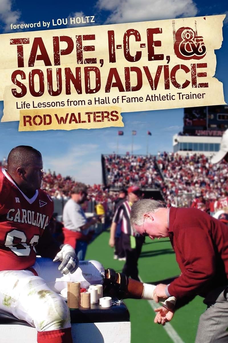 Tape, I-C-E, and Sound Advice: Life Lessons from a Hall of Fame Athletic Trainer
