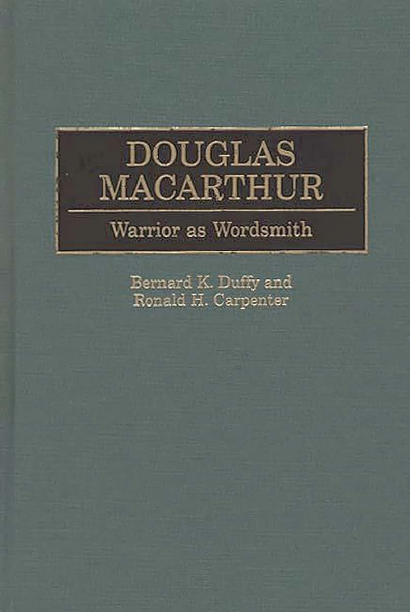 Douglas MacArthur: Warrior as Wordsmith (Great American Orators)