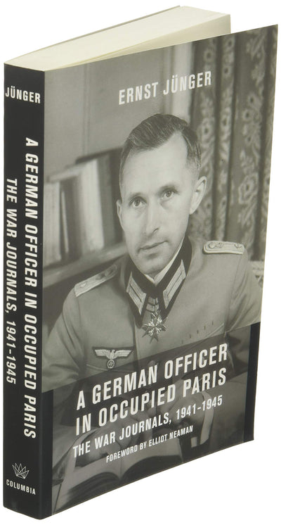 A German Officer in Occupied Paris: The War Journals, 1941-1945 (European Perspectives: A Series in Social Thought and Cultural Criticism)