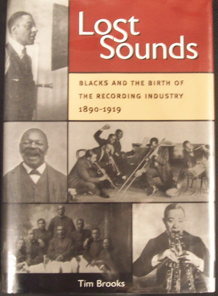 Lost Sounds: Blacks and the Birth of the Recording Industry, 1890-1919