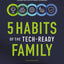 5 Habits of the Tech-Ready Family: Raising Wise Kids in a Wild Digital World