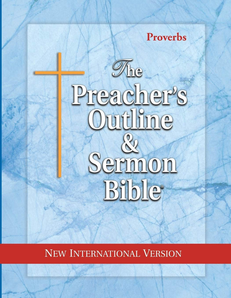 The Preacher's Outline & Sermon Bible: Proverbs: New International Version (The Preacher's Outline & Sermon Bible NIV)