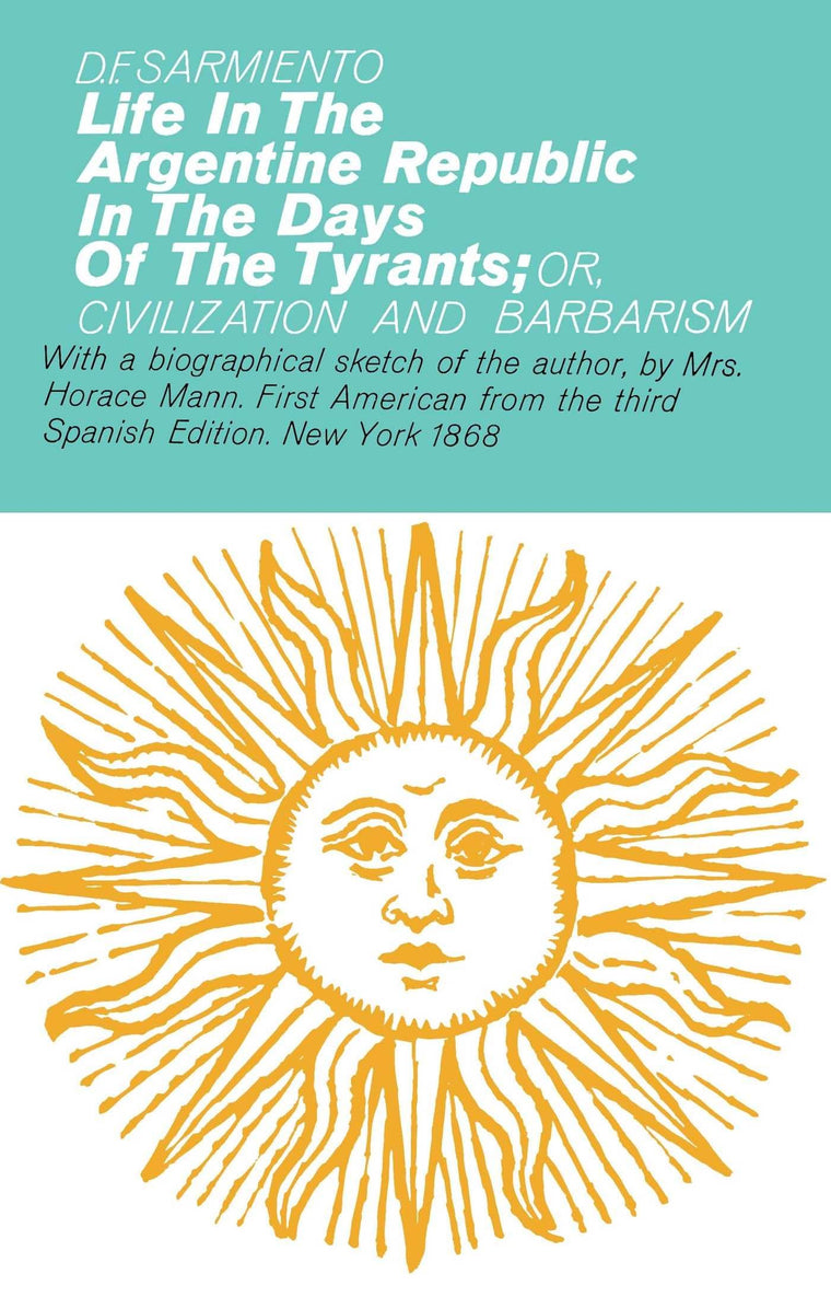 Life in the Argentine Republic in the Days of the Tyrants (Hafner Library of Classics)