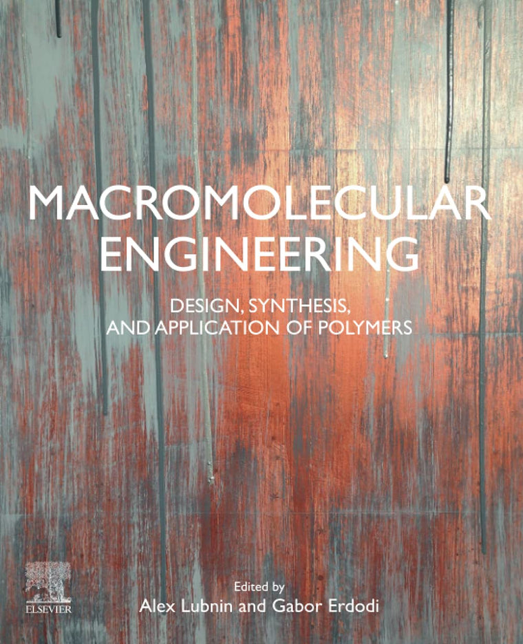 Macromolecular Engineering: Design, Synthesis and Application of Polymers