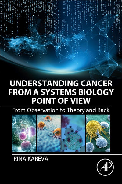Understanding Cancer from a Systems Biology Point of View: From Observation to Theory and Back