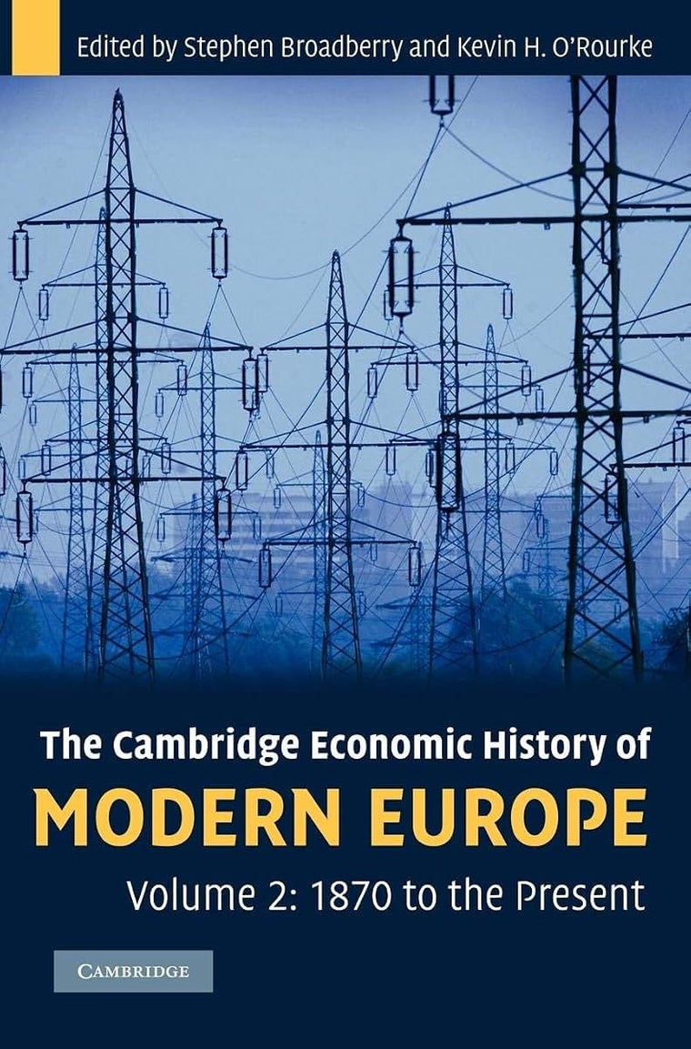 The Cambridge Economic History of Modern Europe: Volume 2, 1870 to the Present