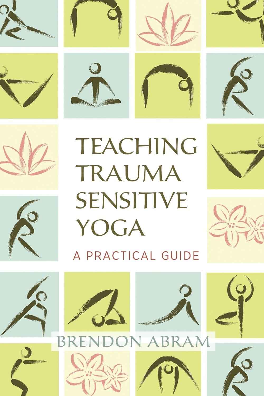 Teaching Trauma-Sensitive Yoga: A Practical Guide