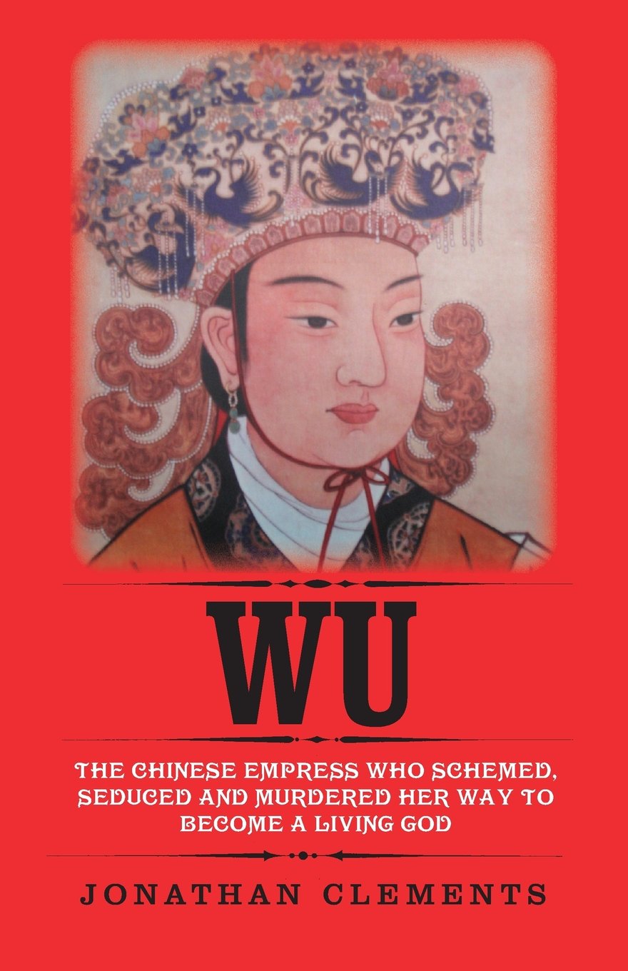 Wu: The Chinese Empress who schemed, seduced and murdered her way to become a living God