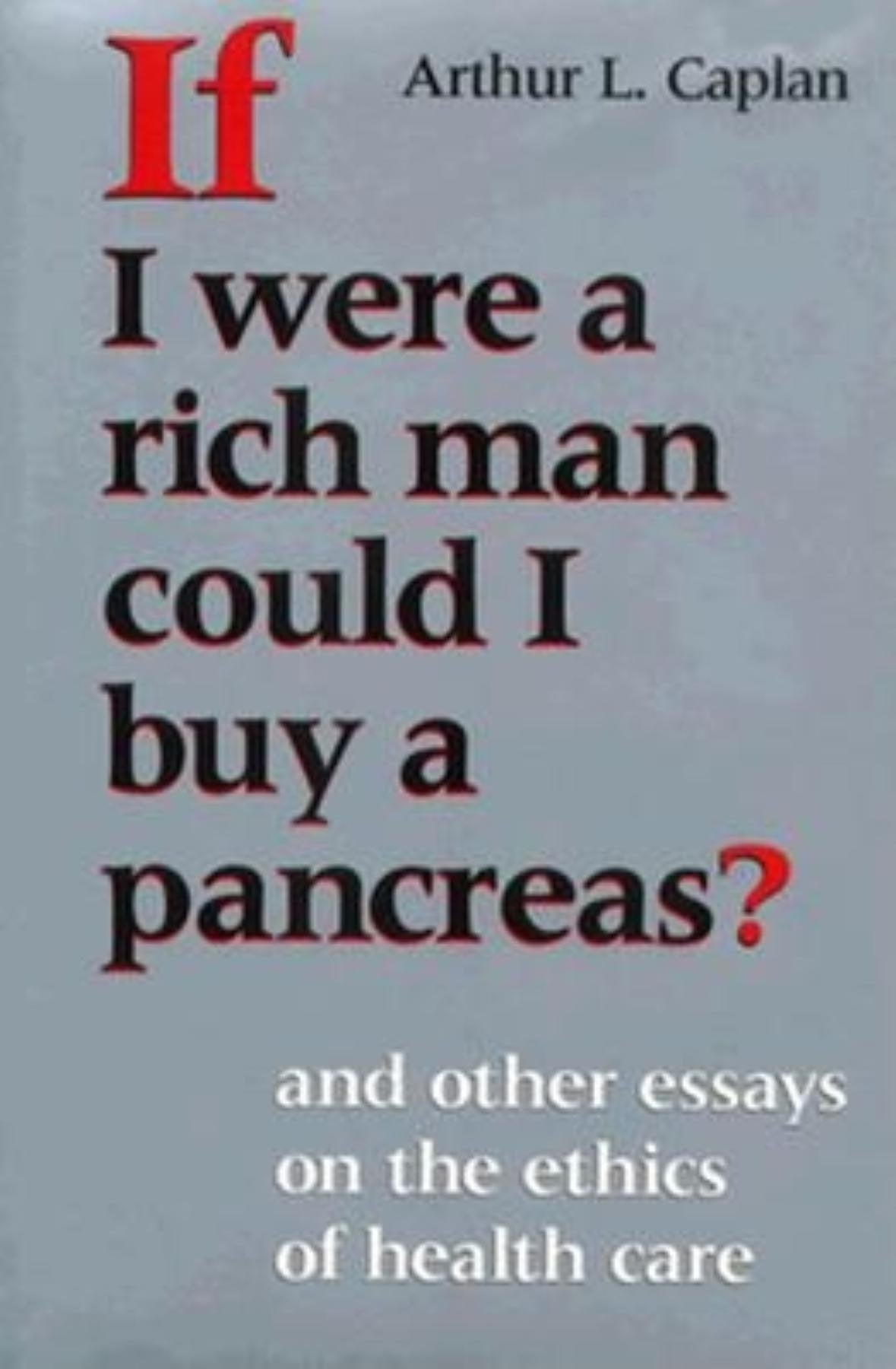 If I Were a Rich Man Could I Buy a Pancreas?: And Other Essa