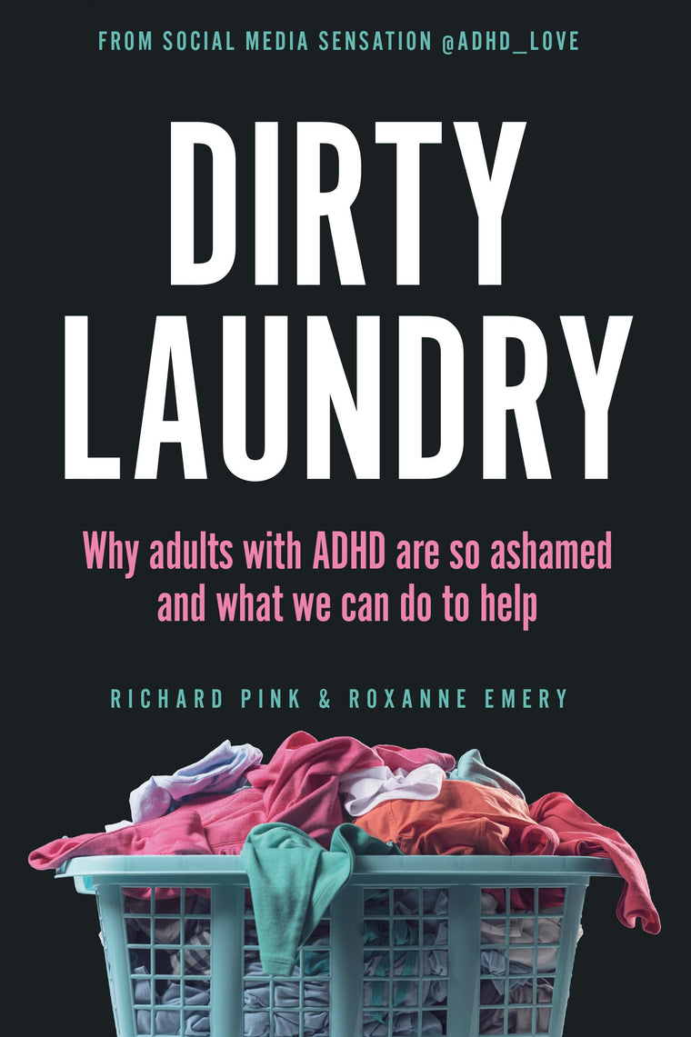 Dirty Laundry: Why Adults with ADHD Are So Ashamed and What