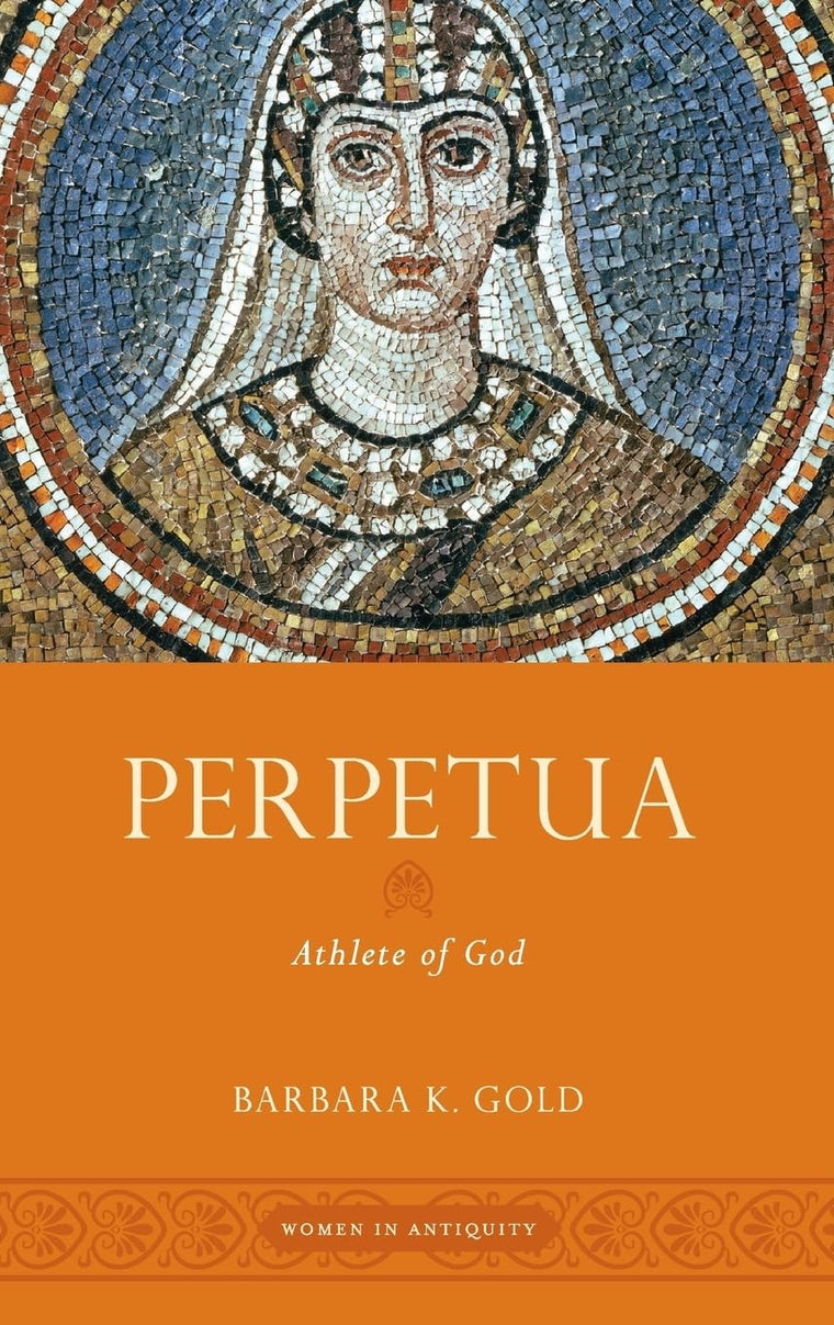 Perpetua: Athlete of God (Women in Antiquity)