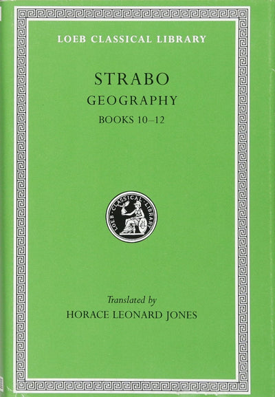Strabo: Geography, Books 10-12 (Loeb Classical Library No. 211) (Volume V)