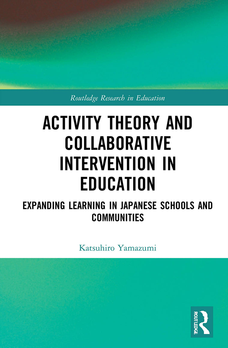 Activity Theory and Collaborative Intervention in Education (Routledge Research in Education)