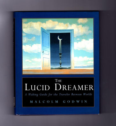 The Lucid Dreamer: A Waking Guide for the Traveler Between Worlds