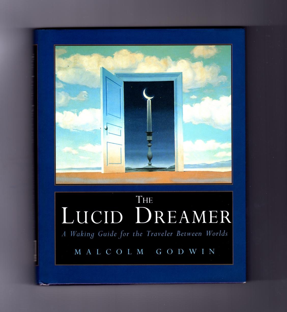 The Lucid Dreamer: A Waking Guide for the Traveler Between Worlds