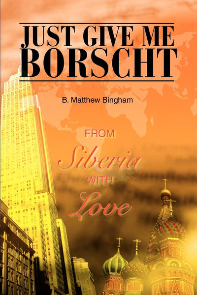 Just Give Me Borscht: From Siberia With Love
