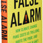 False Alarm: How Climate Change Panic Costs Us Trillions, Hurts the Poor, and Fails to Fix the Planet