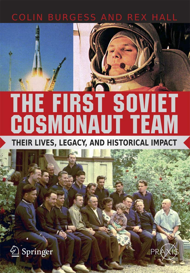 The First Soviet Cosmonaut Team: Their Lives and Legacies (Springer Praxis Books)