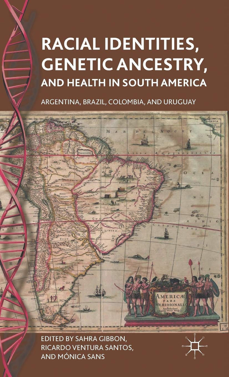 Racial Identities, Genetic Ancestry, and Health in South America: Argentina, Brazil, Colombia, and Uruguay