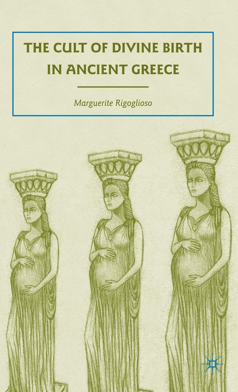 The Cult of Divine Birth in Ancient Greece