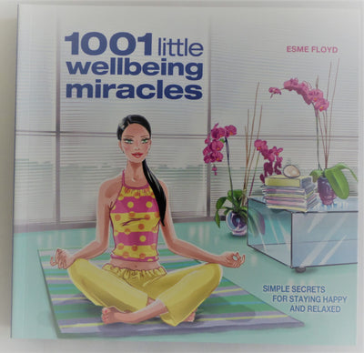 1001 Little Wellbeing Miracles: Simple Secrets for Staying Happy and Relaxed