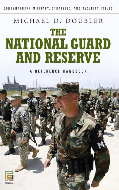 The National Guard and Reserve: A Reference Handbook (Contemporary Military, Strategic, and Security Issues)
