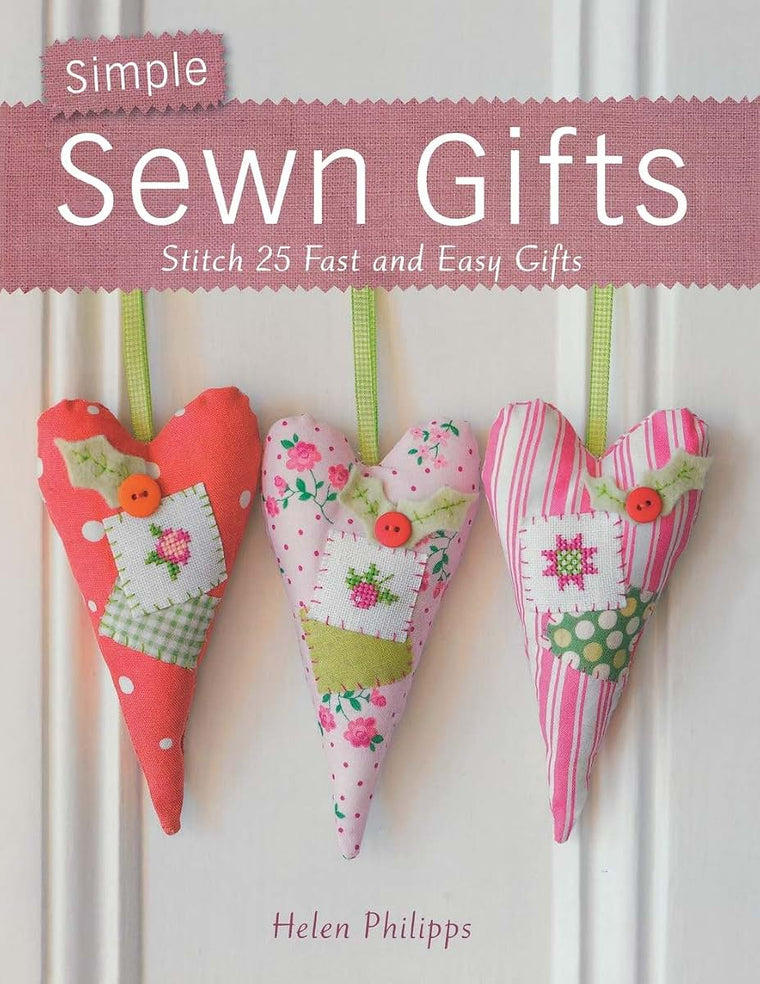 Simple Sewn Gifts: Stitch 25 Fast and Easy Gifts