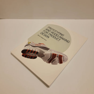 Prototyping and Modelmaking for Product Design (Portfolio Skills)