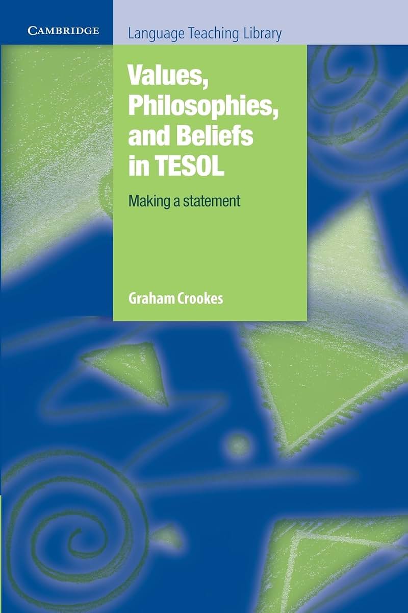 Values, Philosophies, and Beliefs in TESOL: Making a Statement (Cambridge Language Teaching Library)