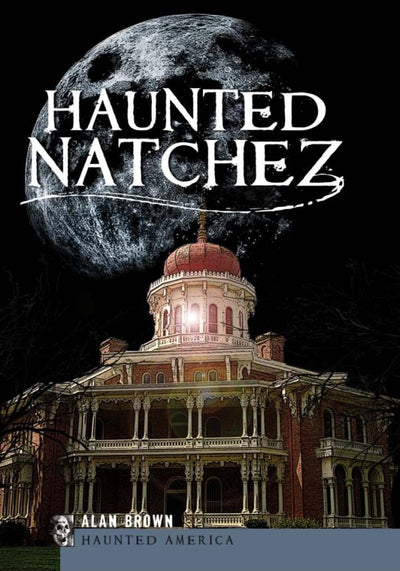 Haunted Natchez (Haunted America)