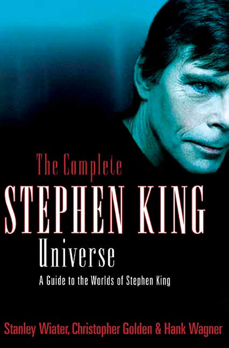The Complete Stephen King Universe: A Guide to the Worlds of