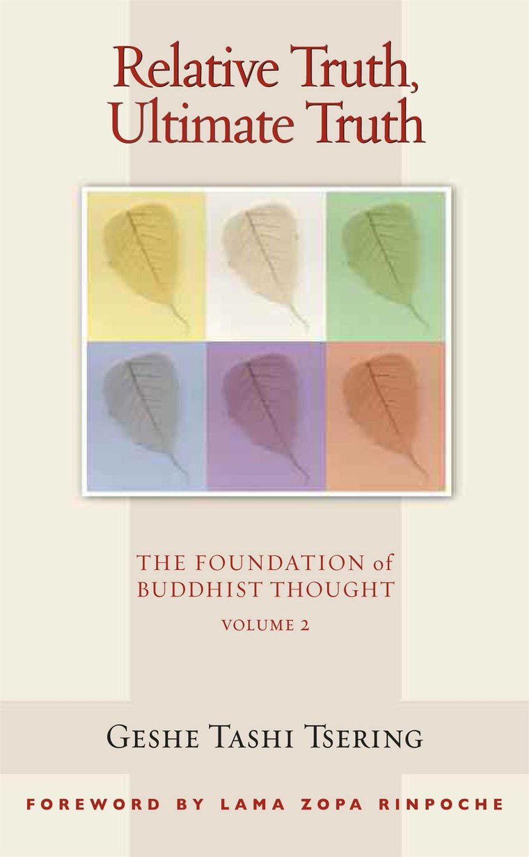 Relative Truth, Ultimate Truth: The Foundation of Buddhist Thought (Volume 2)