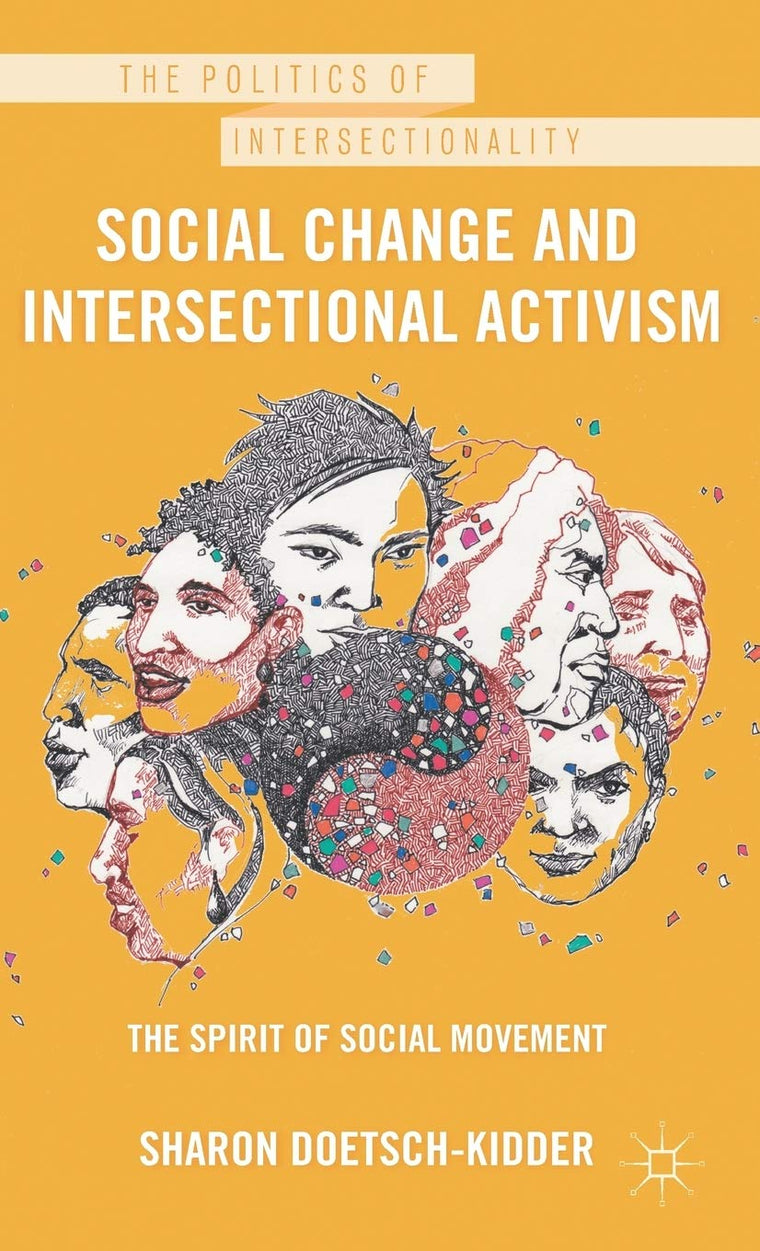 Social Change and Intersectional Activism: The Spirit of Social Movement (The Politics of Intersectionality)