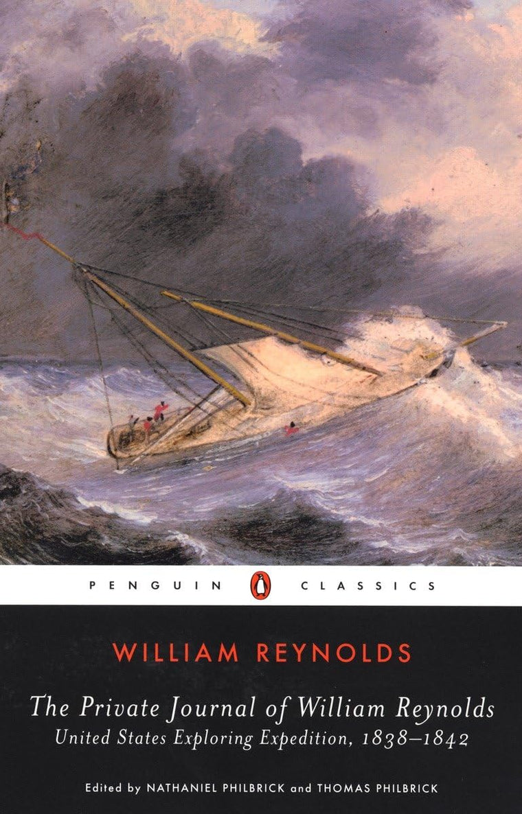The Private Journal of William Reynolds: United States Exploring Expedition, 1838-1842 (Penguin Classics)