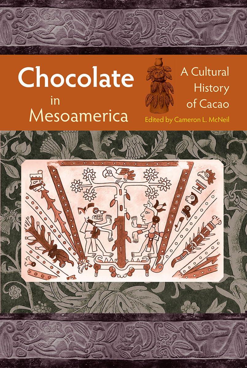 Chocolate in Mesoamerica: A Cultural History of Cacao (Maya Studies)