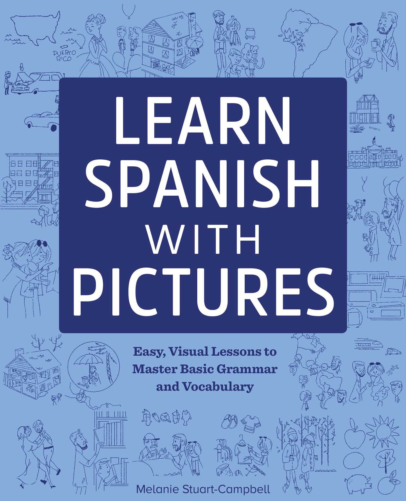 Learn Spanish with Pictures: Easy, Visual Lessons to Master Basic Grammar and Vocabulary (English and Spanish Edition)