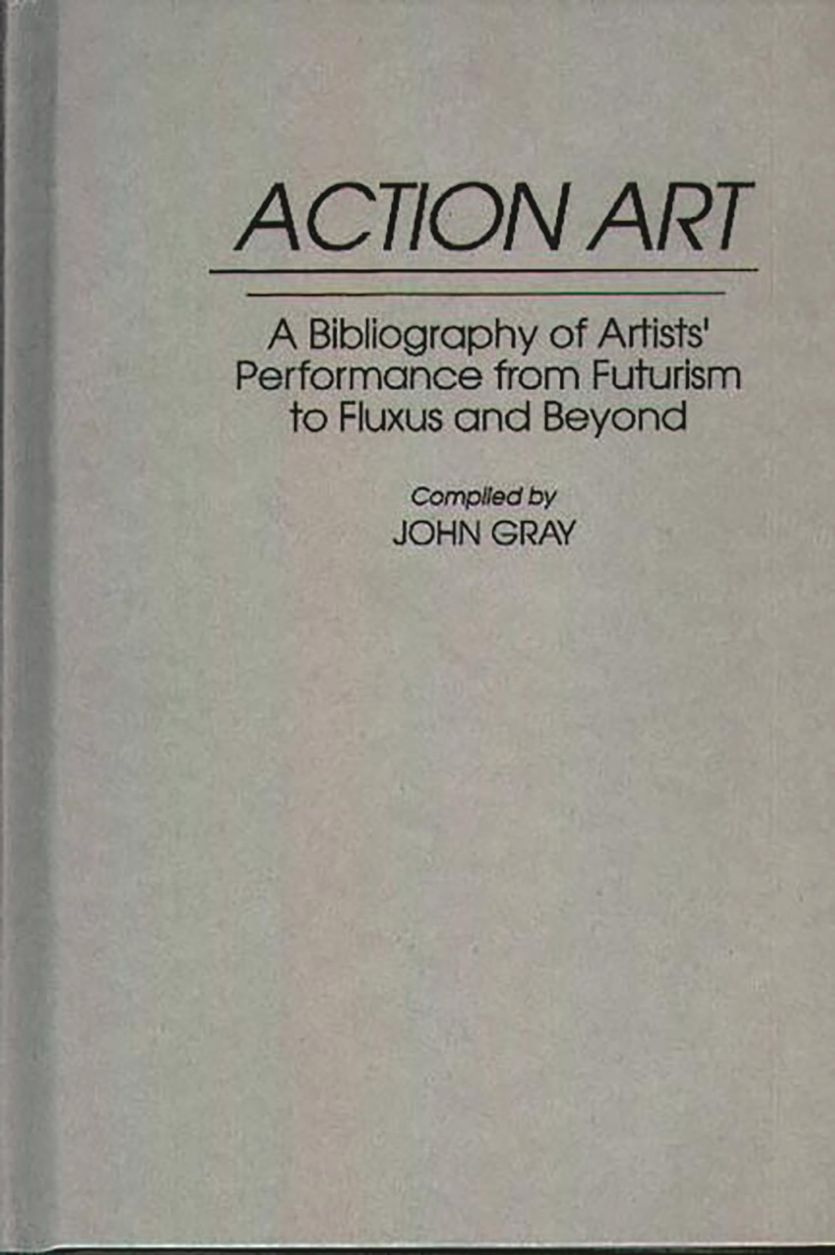 Action Art: A Bibliography of Artists' Performance from Futurism to Fluxus and Beyond (Art Reference Collection)