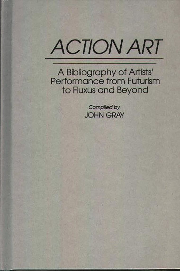 Action Art: A Bibliography of Artists' Performance from Futurism to Fluxus and Beyond (Art Reference Collection)