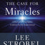 The Case for Miracles: A Journalist Investigates Evidence for the Supernatural