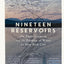 Nineteen Reservoirs: On Their Creation and the Promise of Water for New York City
